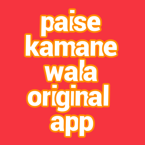 paise kamane wala original app